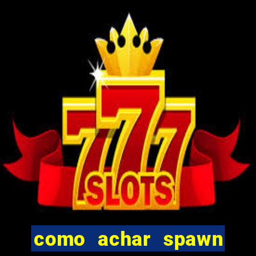 como achar spawn de blaze